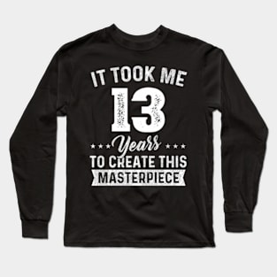 It Took Me 13 Years Masterpiece 13Th 13 Long Sleeve T-Shirt